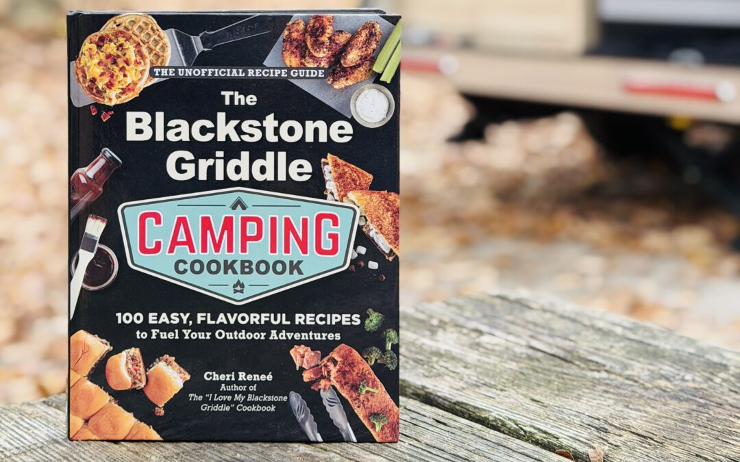 Easy and Delicious Recipes from The Blackstone Griddle Camping Cookbook With Cheri Reneé